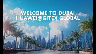 WELCOME TO DUBAI HUAWEIGITEX GLOBAL [upl. by Siusan305]