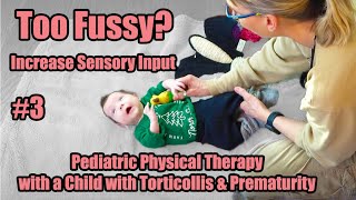 3 Too Fussy Increase Sensory Input Pediatric PT with a Child with Torticollis amp Prematurity [upl. by Ajnin]