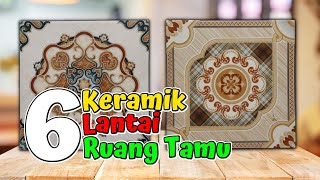 6 Contoh motif keramik lantai ruang tamu terlaris ditahun ini [upl. by Dnomyar55]