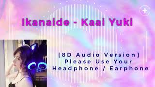 Ikanaide いかないで   Kaai Yuki 8D Audio Version [upl. by Knick]