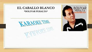 BOLIVAR PERALTA KARAOKE EL CABALLO BLANCO [upl. by Tipton]