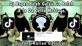 DJ BAPER BOLEH GALAU GA BOLEH X IN DA GETTO MONTAGE REMIX VIRAL TIKTOK TERBARU 2023 [upl. by Zsa Zsa]