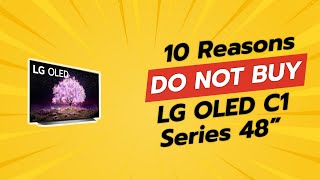 DONT BUY LG OLED C1 Series 48” Before Watching THIS 😱 10 Reasons [upl. by Adaliah]