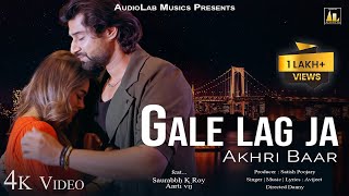 Gale Lag Ja Akhri BaarA Love Song  Official Music Video  Avijeet  Saurabbh Roy  Aarti Vij [upl. by Yelsew]