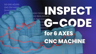 Inspect Gcode for 6 axes CNC machine [upl. by Mcgrody]