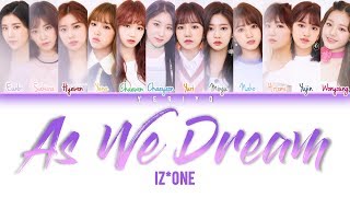 IZONE  As We Dream 꿈을 꾸는 동안 夢を見ている間 IZONE ver Lyrics Color Coded HanRomEng [upl. by Seltzer54]