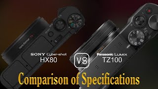 Sony Cybershot HX80 vs Panasonic Lumix TZ100 A Comparison of Specifications [upl. by Body]