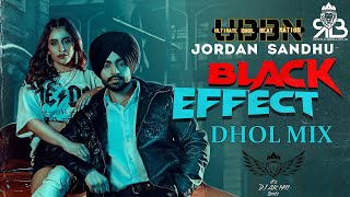 Black Effect Dhol Mix Jordan Sandhu Ft Dj AK 1411 Beatz Ultimate Dhol Beat Nation [upl. by Lerad]