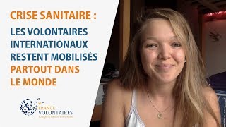 Crise sanitaire les volontaires internationaux restent mobilisés partout dans le monde [upl. by Constantine]