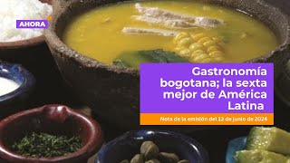 Bogotá la sexta mejor ciudad latinoamericana en gastronomía  Ciudad [upl. by Johnson]