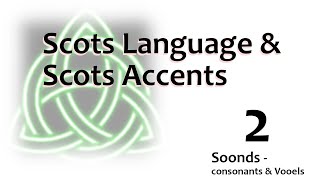 02 Scots  Language An Accent  Consonants amp Vooels [upl. by Michella]