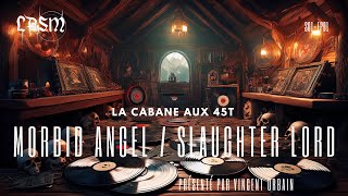 La Cabane aux 45 Tours  S01E01  Morbid Angel amp Slaugther Lord [upl. by Luapnaej]