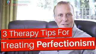 Treating Perfectionism 3 Therapy Strategies [upl. by Larkins]