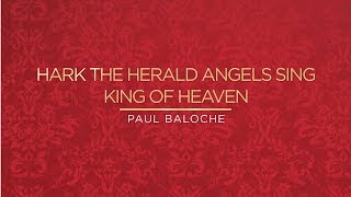 Hark The Herald Angels Sing  King Of Heaven Lyric Video  Paul Baloche Official [upl. by Aborn]