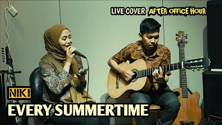 NIKI  EVERY SUMMERTIME Live Cover  After Office Hour [upl. by Zonnya804]