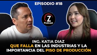 Z Podcast 18 Ft Ing Katia Diaz  Pasión por la Mejora Continua Emprendimiento y Experiencia [upl. by Kenric]