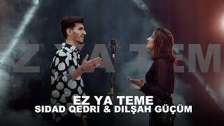 Sidad Qedri amp Dilşah Gücüm  Ez Ya Teme [upl. by Kubetz455]