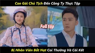 con gái chủ tịch đến công ty thực tập bị đám nhân viên phun nước bọt coi thường và cái kết đắng [upl. by Irmine]