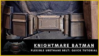 Quick Tutorial Knightmare Batman Flexible Urethane Belt [upl. by Hubert]