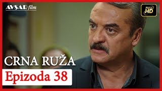 Crna Ruza  Epizoda 38 [upl. by Shayn]