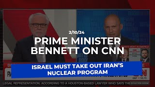 Prime Minister Bennett on CNN Israel MUST destroy Iran’s nuclear program now [upl. by Pettit]