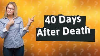 Why 40 days after death [upl. by Eat755]