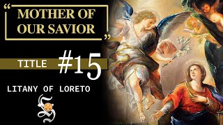 Litany of Loreto Title 15 MOTHER OF OUR SAVIOR [upl. by Marillin367]