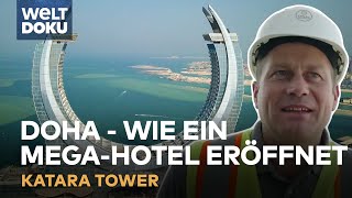 WETTLAUF GEGEN DIE ZEIT Der Katara Tower  Endspurt für das MegaHotel in Doha  WELT Doku [upl. by Armando]