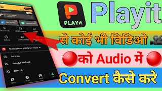 PLAYit se video ko Audio songs me convert kaise kare  Playit App se video ko Mp3 ma convert kara [upl. by Valentin]