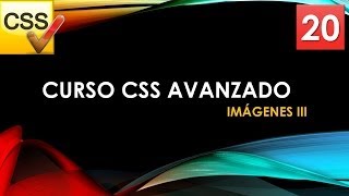 Curso CSS Avanzado desde 0 Imágenes III Vídeo 20 [upl. by Dnomrej938]