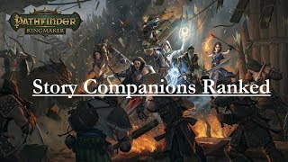 Pathfinder KingmakerStory Companions Ranked [upl. by Klarika292]