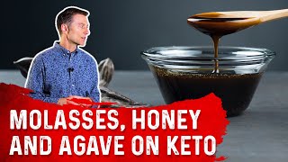 Molasses Honey amp Agave on Keto Ketogenic Diet – Dr Berg [upl. by Libove593]