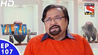 YARO Ka Tashan  यारों का टशन  Episode 107  21st December 2016 [upl. by Whitaker]