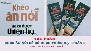 Khéo Ăn Nói Sẽ Có Được Thiên Hạ  Phần 1  Trác Nhã  Biết ăn nói muốn gì được nấy [upl. by Onitsirc]