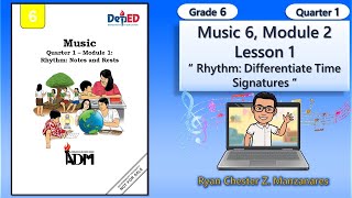 Music 6 Quarter 1 Module 2 Lesson 1 Rhythm Differentiate Time Signatures  Grade 6 MAPEH [upl. by Hselin]