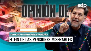 Acabar 😵 con las MISERABLES PENSIONES💰 que heredó ZEDILLO💸 I Opinión de Gerardo Fernández NOROÑA 🗣️ [upl. by Dulcle129]