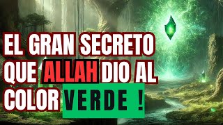 EL GRAN SECRETO QUE ALLAH DIO AL COLOR VERDE [upl. by Atsedom]