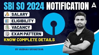 SBI SO Notification 2024  SBI SO Salary Eligibility Exam Pattern Vacancy  Complete Details [upl. by Freud]