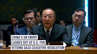 China’s UN envoy lashes out at US for vetoing Gaza ceasefire resolution [upl. by Jehias]