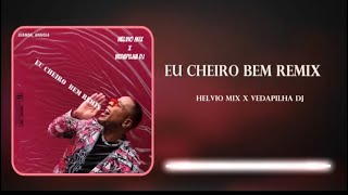 HELVIO MIX amp VEDAPILHA DJ  EU CHEIRO BEM REMIX [upl. by Lia]