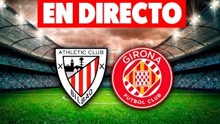 🔴EN DIRECTO ATHLETIC vs GIRONA · EN VIVO REACCIONANDO AL PARTIDO DE LALIGA [upl. by Eixam61]