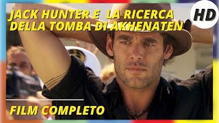 Jack Hunter e la ricerca della tomba di Akhenaten I HD I Avventura I Film completo in Italiano [upl. by Bove]