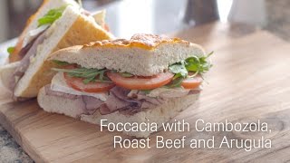 Foccacia with Cambozola Roast Beef and Arugula [upl. by Lareine]