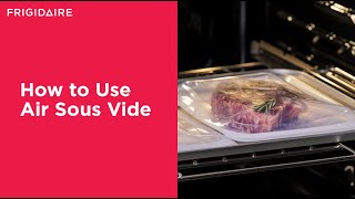 How to Use Air Sous Vide on Your Frigidaire Range [upl. by Ymiaj]