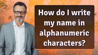 How do I write my name in alphanumeric characters [upl. by Waterman]