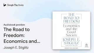 The Road to Freedom Economics and the Good… by Joseph E Stiglitz · Audiobook preview [upl. by Enovaj]