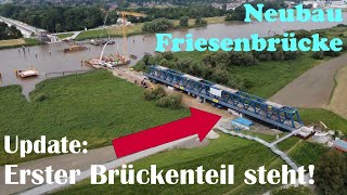 Neubau FRIESENBRÜCKE WeenerEms  Bauzustand August 2024 [upl. by Ahsikad]