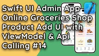 Online Groceries Shop Admin App in SwiftUI with MVVM  Product Add UI with View Model Part 4 14 [upl. by Ylloh922]