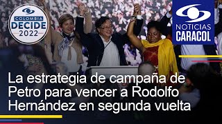 La estrategia de campaña de Petro para vencer a Rodolfo Hernández en segunda vuelta [upl. by Mukund130]