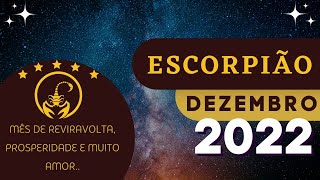 ♏️SIGNO DE ESCORPIÃO DEZEMBRO 2022 MÊS DE REVIRAVOLTA PROSPERIDADE E MUITO AMOR [upl. by Myrt558]